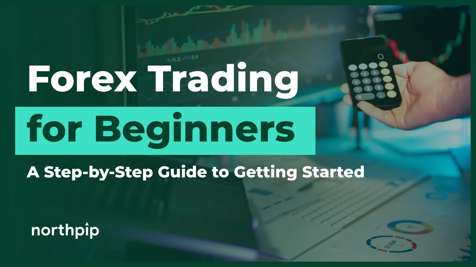 Forex Trading for Beginners: A Step-by-Step Guide to Getting Started